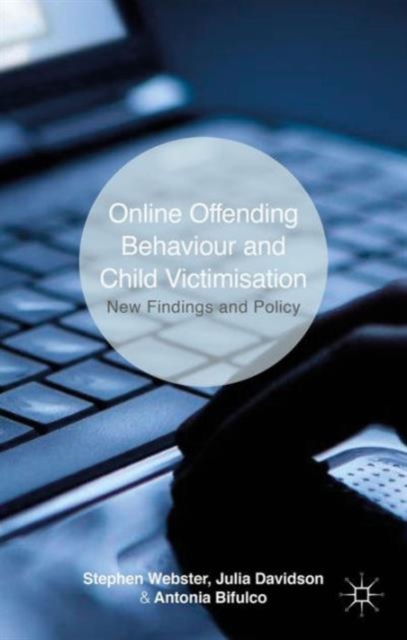 Online Offending Behaviour and Child Victimisation : New Findings and Policy, Hardback Book