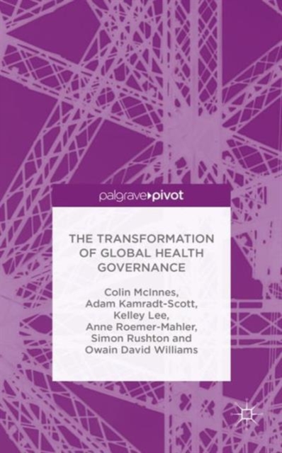The Transformation of Global Health Governance, Hardback Book
