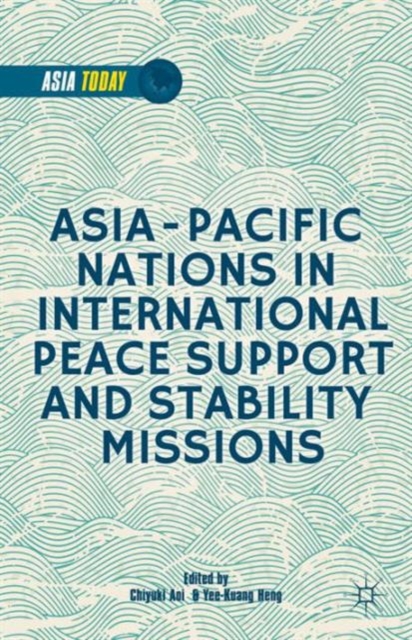 Asia-Pacific Nations in International Peace Support and Stability Operations, Hardback Book
