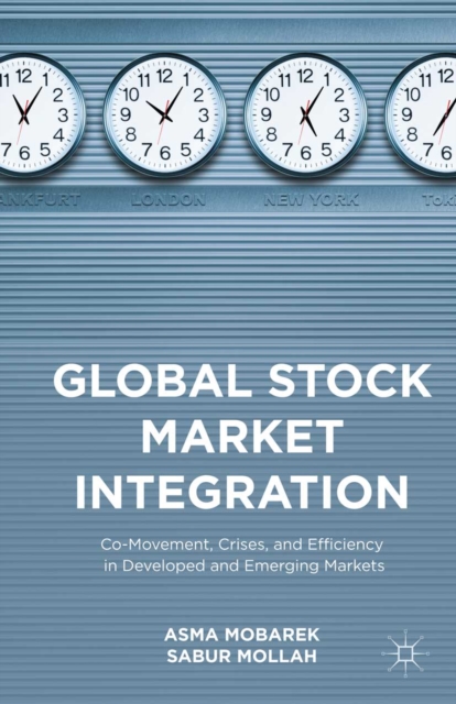 Global Stock Market Integration : Co-Movement, Crises, and Efficiency in Developed and Emerging Markets, PDF eBook
