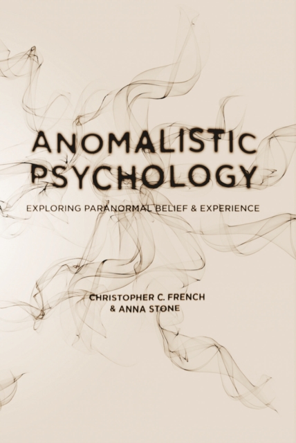 Anomalistic Psychology : Exploring Paranormal Belief and Experience, PDF eBook