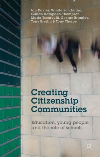 Creating Citizenship Communities : Education, Young People and the Role of Schools, Hardback Book