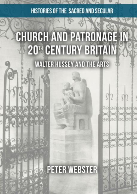 Church and Patronage in 20th Century Britain : Walter Hussey and the Arts, Hardback Book