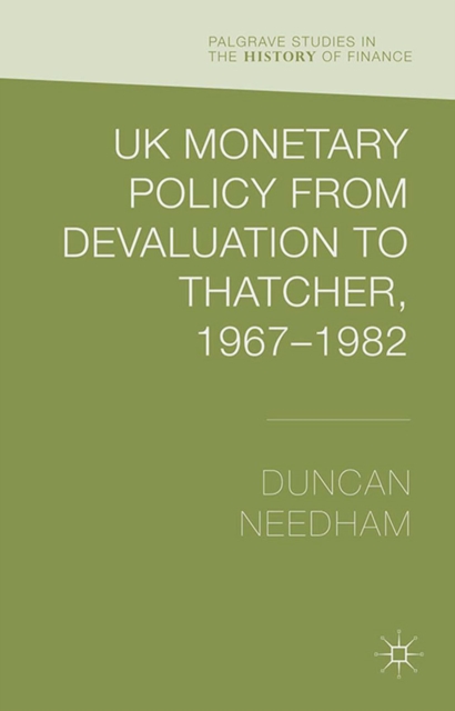 UK Monetary Policy from Devaluation to Thatcher, 1967-82, PDF eBook