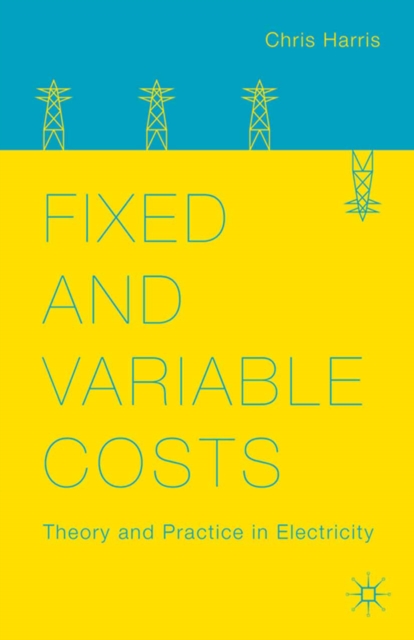 Fixed and Variable Costs : Theory and Practice in Electricity, PDF eBook