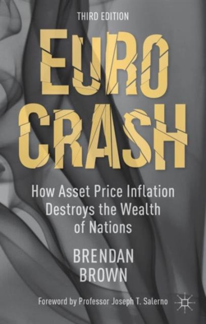 Euro Crash : How Asset Price Inflation Destroys the Wealth of Nations, Hardback Book