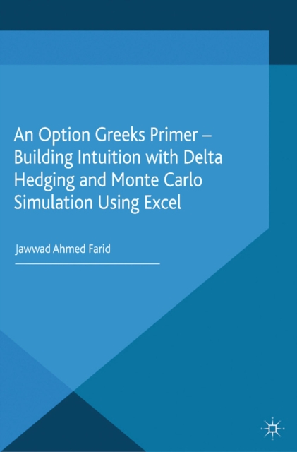 An Option Greeks Primer : Building Intuition with Delta Hedging and Monte Carlo Simulation using Excel, PDF eBook