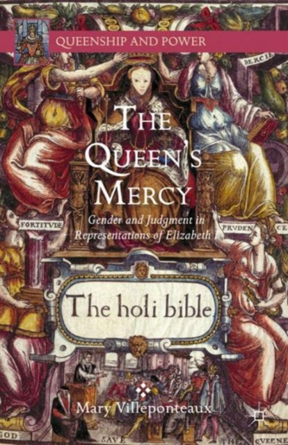 The Queen's Mercy : Gender and Judgment in Representations of Elizabeth I, Hardback Book