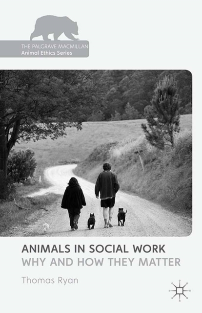 Animals in Social Work : Why and How They Matter, PDF eBook