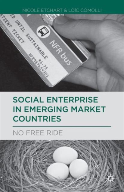 Social Enterprise in Emerging Market Countries : No Free Ride, Hardback Book