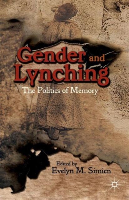 Gender and Lynching : The Politics of Memory, Paperback / softback Book