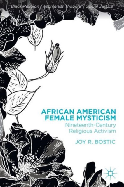 African American Female Mysticism : Nineteenth-Century Religious Activism, Hardback Book