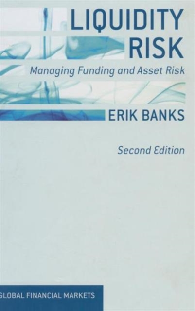 Liquidity Risk : Managing Funding and Asset Risk, Hardback Book