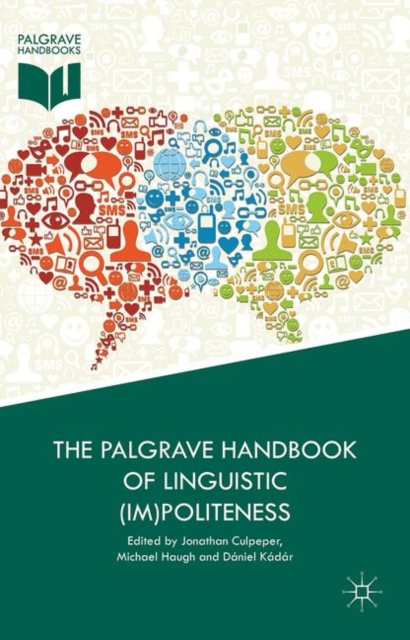 The Palgrave Handbook of Linguistic (Im)Politeness, Hardback Book