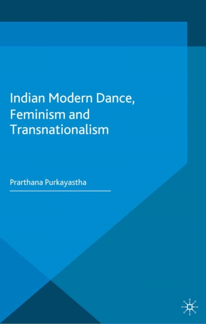 Indian Modern Dance, Feminism and Transnationalism, PDF eBook