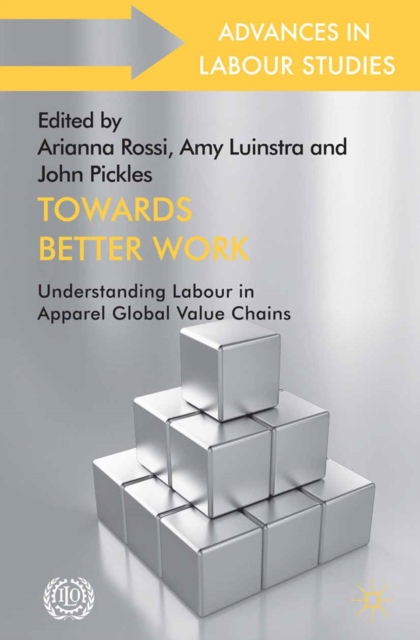 Towards Better Work : Understanding Labour in Apparel Global Value Chains, PDF eBook