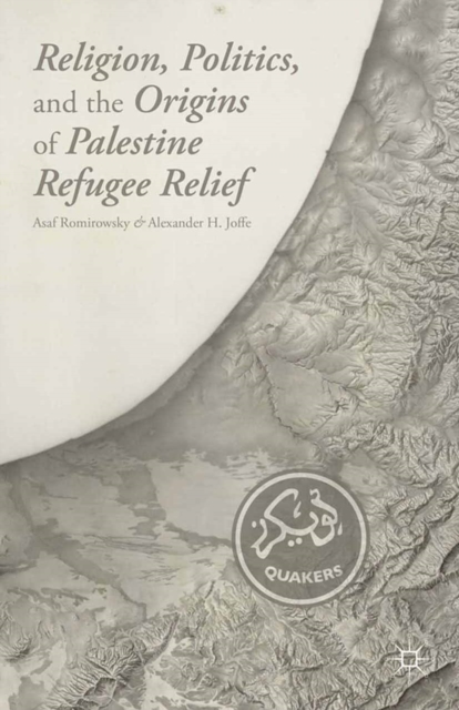 Religion, Politics, and the Origins of Palestine Refugee Relief, PDF eBook