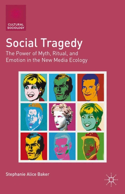 Social Tragedy : The Power of Myth, Ritual, and Emotion in the New Media Ecology, PDF eBook