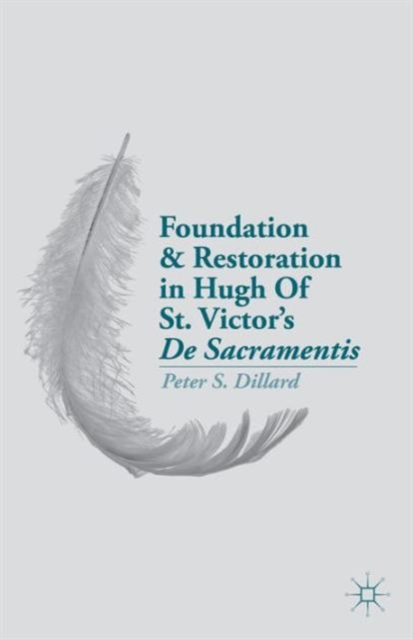 Foundation and Restoration in Hugh Of St. Victor's De Sacramentis, Hardback Book