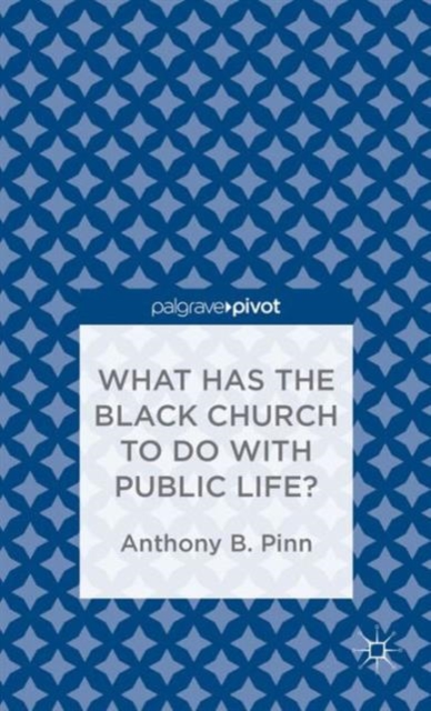 What Has the Black Church to do with Public Life?, Hardback Book