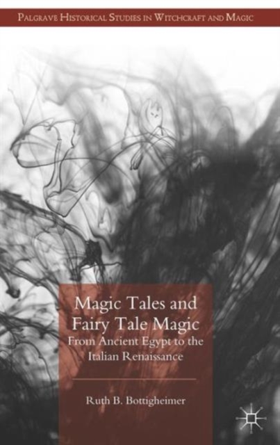 Magic Tales and Fairy Tale Magic : From Ancient Egypt to the Italian Renaissance, Hardback Book