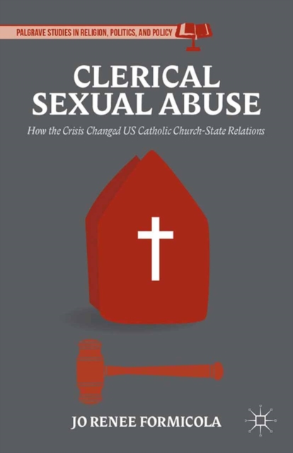 Clerical Sexual Abuse : How the Crisis Changed US Catholic Church-State Relations, PDF eBook
