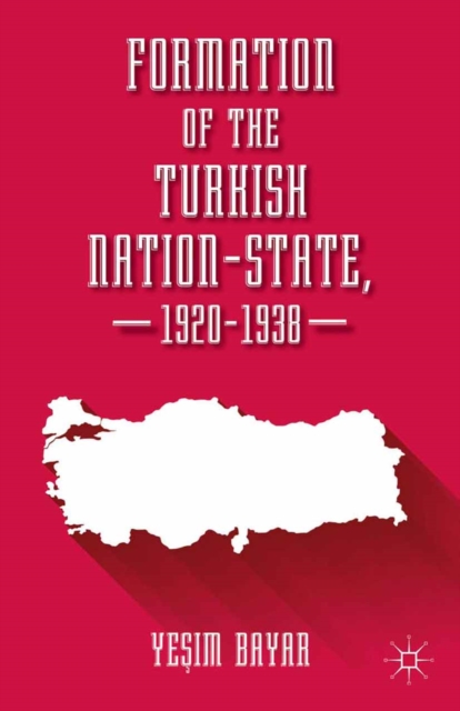 Formation of the Turkish Nation-State, 1920-1938, PDF eBook