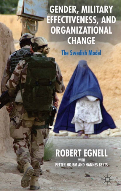 Gender, Military Effectiveness, and Organizational Change : The Swedish Model, PDF eBook