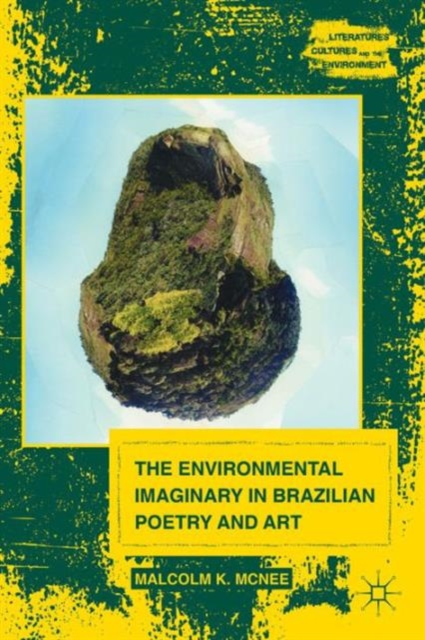 The Environmental Imaginary in Brazilian Poetry and Art, Hardback Book