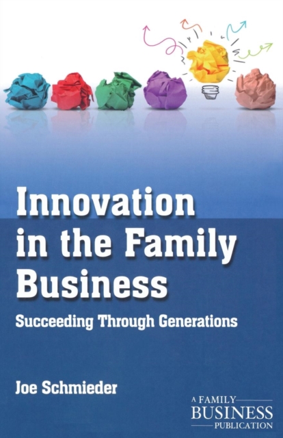 Innovation in the Family Business : Succeeding Through Generations, Paperback / softback Book
