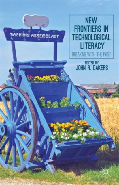 New Frontiers in Technological Literacy : Breaking with the Past, Paperback / softback Book
