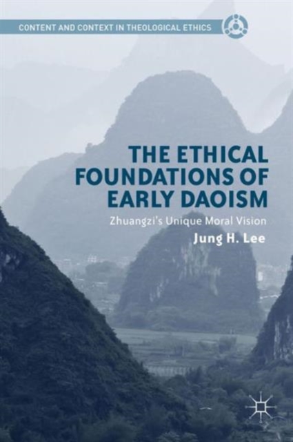 The Ethical Foundations of Early Daoism : Zhuangzi’s Unique Moral Vision, Hardback Book