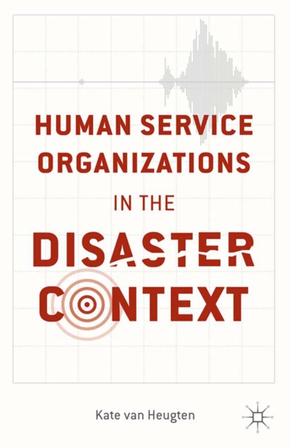 Human Service Organizations in the Disaster Context, PDF eBook