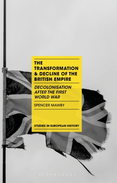 The Transformation and Decline of the British Empire : Decolonisation After the First World War, Paperback / softback Book