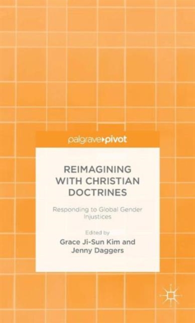Reimagining with Christian Doctrines : Responding to Global Gender Injustices, Hardback Book