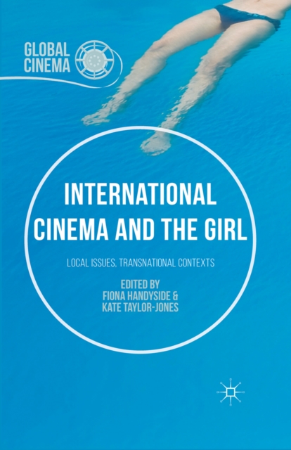 International Cinema and the Girl : Local Issues, Transnational Contexts, PDF eBook