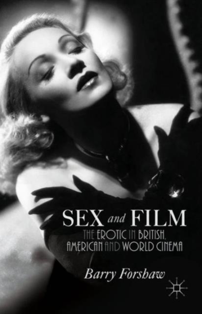 Sex and Film : The Erotic in British, American and World Cinema, Hardback Book
