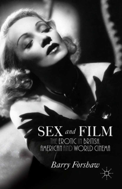 Sex and Film : The Erotic in British, American and World Cinema, PDF eBook