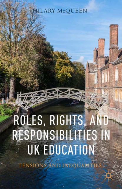 Roles, Rights, and Responsibilities in UK Education : Tensions and Inequalities, PDF eBook