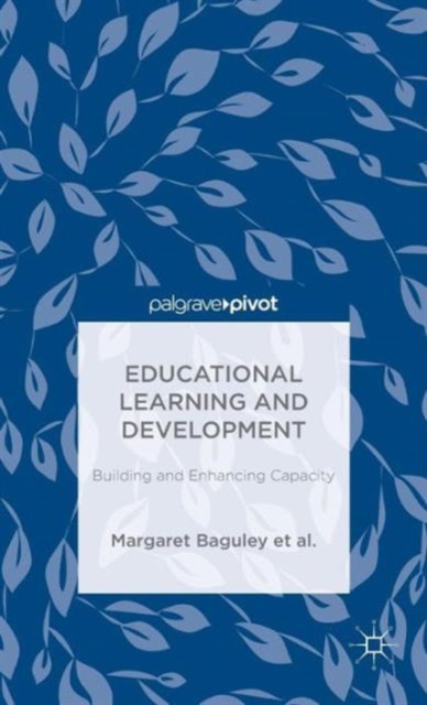 Educational Learning and Development : Building and Enhancing Capacity, Hardback Book