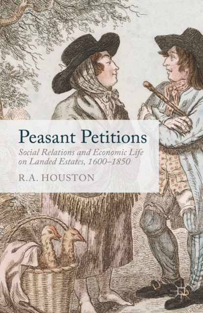 Peasant Petitions : Social Relations and Economic Life on Landed Estates, 1600-1850, PDF eBook