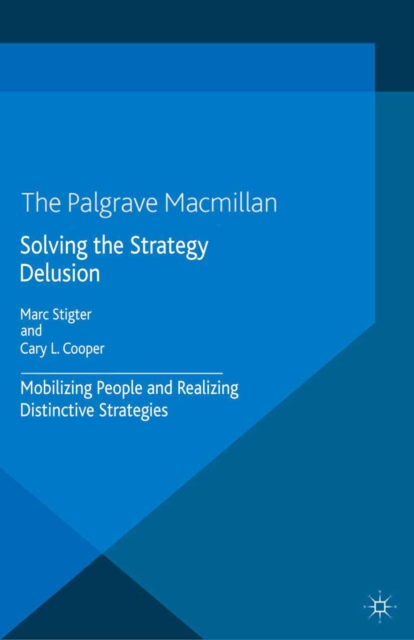 Solving the Strategy Delusion : Mobilizing People and Realizing Distinctive Strategies, PDF eBook