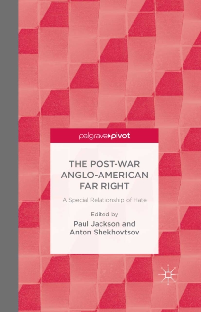 The Post-War Anglo-American Far Right : A Special Relationship of Hate, PDF eBook