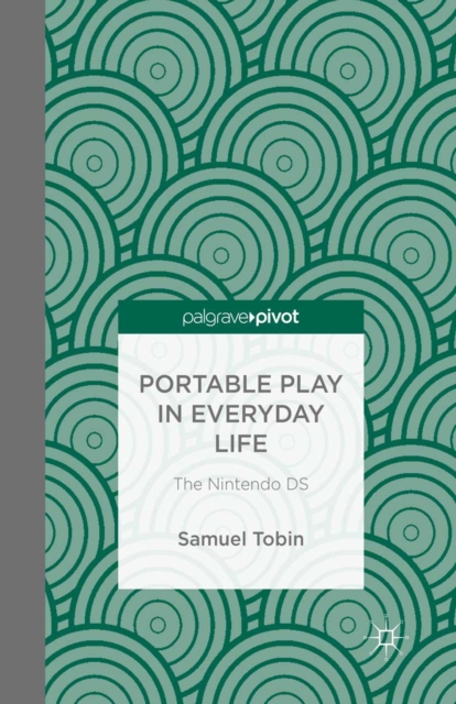 Portable Play in Everyday Life: The Nintendo DS, PDF eBook