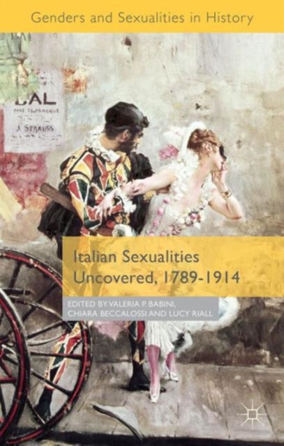 Italian Sexualities Uncovered, 1789-1914, Hardback Book
