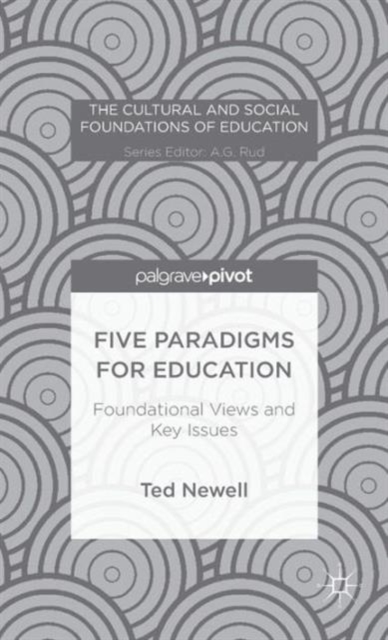 Five Paradigms for Education : Foundational Views and Key Issues, Hardback Book