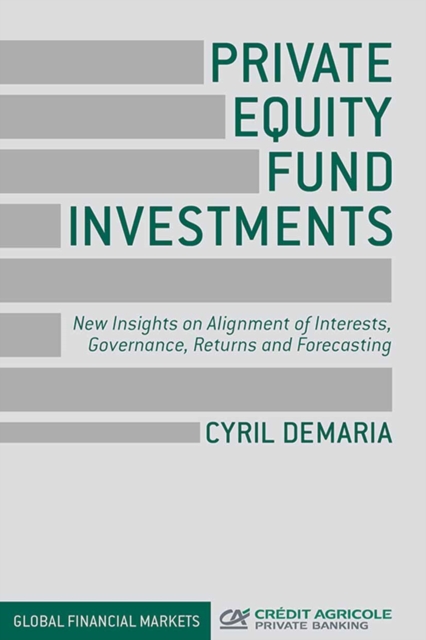 Private Equity Fund Investments : New Insights on Alignment of Interests, Governance, Returns and Forecasting, PDF eBook