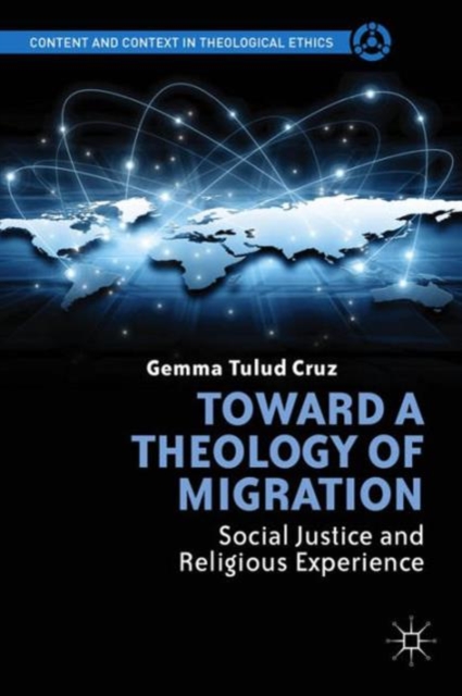 Toward a Theology of Migration : Social Justice and Religious Experience, Hardback Book
