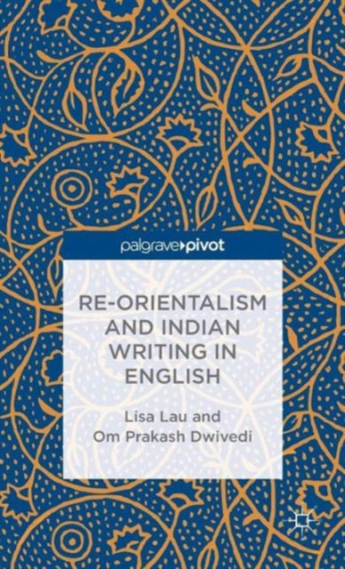 Re-Orientalism and Indian Writing in English, Hardback Book