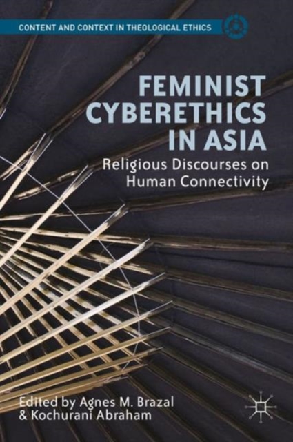 Feminist Cyberethics in Asia : Religious Discourses on Human Connectivity, Hardback Book